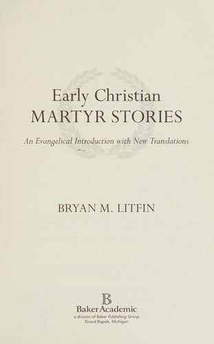 Cover of Early Christian Martyr Stories: An Evangelical Introduction with New Translations