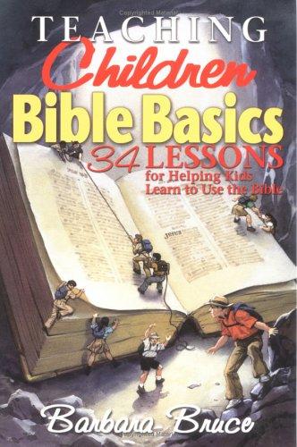 Cover of Teaching Children Bible Basics: 34 Lessons for Helping Children Learn to Use the Bible