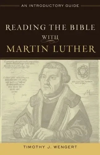 Reading the Bible with Martin Luther: An Introductory Guide - stevensbooks