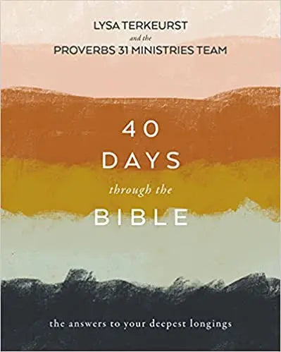 Cover of 40 Days Through the Bible: The Answers to Your Deepest Longings