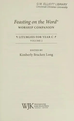 Feasting on the Word Worship Companion: Liturgies for Year C, Volume 1: Advent Through Pentecost - stevensbooks