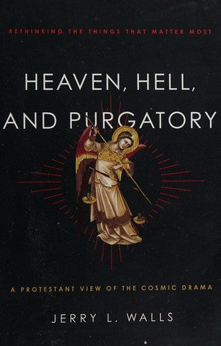 Cover of Heaven, Hell, and Purgatory: Rethinking the Things That Matter Most