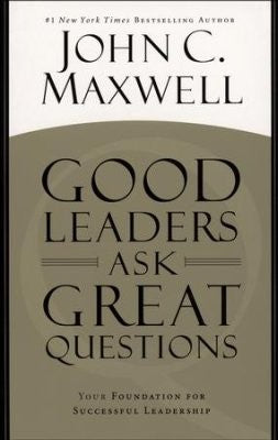 Cover of Good Leaders Ask Great Questions: Your Foundation for Successful Leadership
