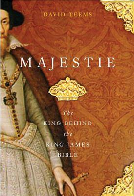 Cover of Majestie: The King Behind the King James Bible