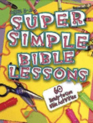 Cover of Super Simple Bible Lessons (Ages 3-5): 60 Ready-To-Use Bible Activities for Ages 3-5