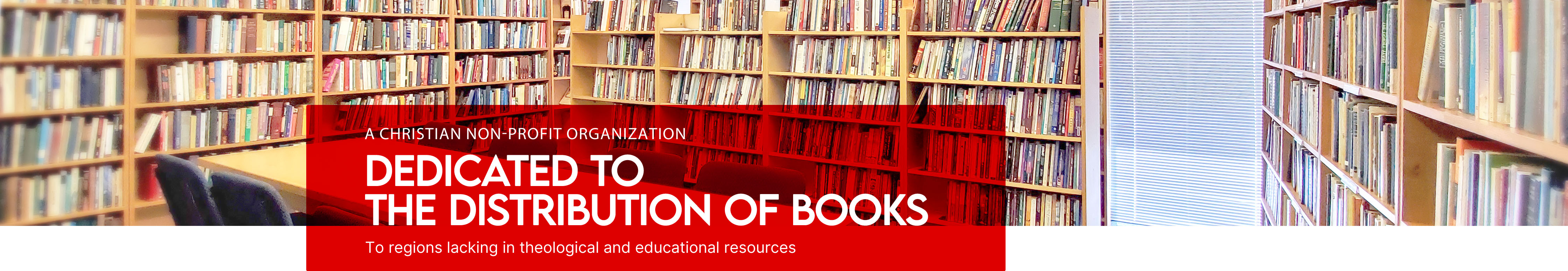 A christian non-profit organization dedicated to the distribution of books