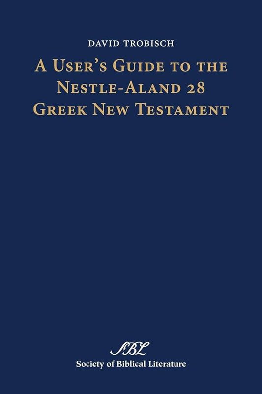 User's Guide to the Nestle-Aland 28 Greek New Testament