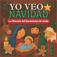 Yo Veo Navidad: La Historia del Nacimiento de Jesus
