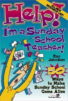 Cover of Help! I'm a Sunday School Teacher: 50 Ways to Make Sunday School Come Alive