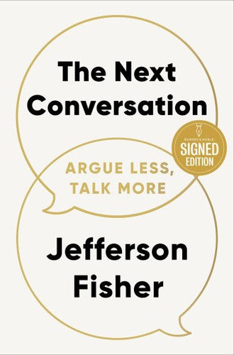 The Next Conversation: Argue Less, Talk More