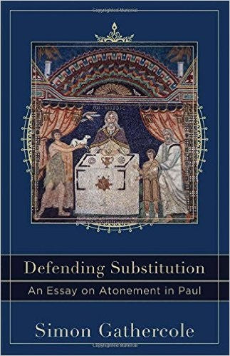 Cover of Defending Substitution: An Essay on Atonement in Paul