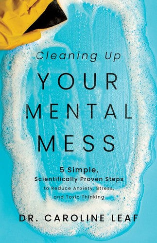 Cover of Cleaning Up Your Mental Mess: 5 Simple, Scientifically Proven Steps to Reduce Anxiety, Stress, and Toxic Thinking