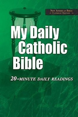 My Daily Catholic Bible-NABRE: 20-Minute Daily readings (New American Bible Revised)