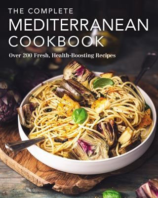 The Complete Mediterranean Cookbook: Over 200 Fresh, Health-Boosting Recipes
