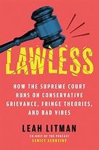 Cover of Lawless: How the Supreme Court Runs on Conservative Grievance, Fringe Theories, and Bad Vibes
