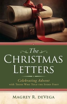 Christmas Letters: Celebrating Advent with Those Who Told the Story First (The Christmas Letters)