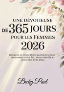 Devotieuse de 365 Jours pour les Femmes 2026: Conseils et inspiration quotidiens pour renouveler votre foi, votre identite et votre lien avec Dieu
