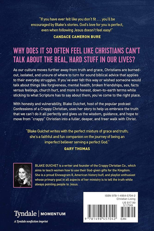 Confessions of a Crappy Christian: Real-Life Talk about All the Things Christians Aren't Sure We're Supposed to Say--And Why They Matter to God