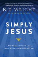 Simply Jesus: A New Vision of Who He Was, What He Did, and Why He Matters - stevensbooks