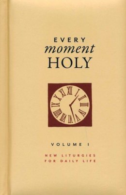 Every Moment Holy, Volume I (Gift Edition): New Liturgies for Daily Life