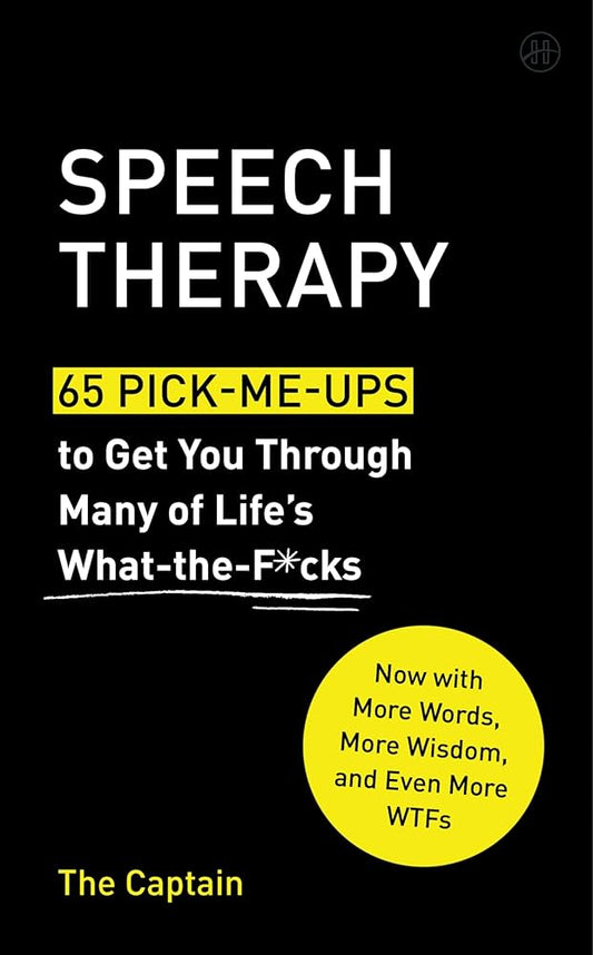 Speech Therapy: 65 Pick-Me-Ups to Get You Through Many of Life's What-The-F*cks