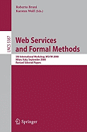 Web Services and Formal Methods: 5th International Workshop, Ws-FM 2008, Milan, Italy, September 4-5, 2008, Proceedings (2009)