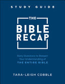 Bible Recap Study Guide: Daily Questions to Deepen Your Understanding of the Entire Bible