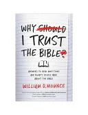 Why I Trust the Bible: Answers to Real Questions and Doubts People Have about the Bible - stevensbooks