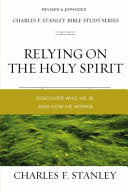 Relying on the Holy Spirit: Discover Who He Is and How He Works