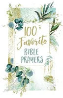 100 Favorite Bible Prayers: Devotions and Prayers to Rest in God's Presence (a 100-Day Devotional) - stevensbooks