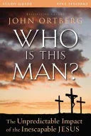 Who Is This Man? Bible Study Guide: The Unpredictable Impact of the Inescapable Jesus - stevensbooks