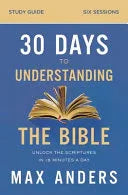 30 Days to Understanding the Bible Study Guide: Unlock the Scriptures in 15 Minutes a Day - stevensbooks