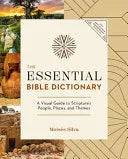 Essential Bible Dictionary: A Visual Guide to Scripture's People, Places, and Themes - stevensbooks