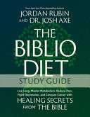 Biblio Diet Study Guide: Live Long, Master Metabolism, Reduce Pain, Fight Depression, and Conquer Cancer with Healing Secrets from the Bible