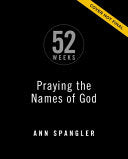 Praying the Names of God for 52 Weeks, Expanded Edition: A Year-Long Bible Study