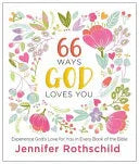 66 Ways God Loves You: Experience God's Love for You in Every Book of the Bible (a 66-Day Devotional) - stevensbooks