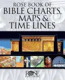 Rose Book of Bible Charts, Maps and Time Lines (Anniversary) - stevensbooks