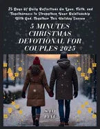 5 Minutes Christmas Devotional For Couples 2025: 25 Days Of Daily Reflections On Love, Faith, and Togetherness to Strengthen Your Relationship With Go - stevensbooks