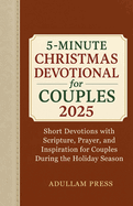 5-Minute Christmas Devotional for Couples 2025: Short Devotions with Scripture, Prayer, and Inspiration for Couples During the Holiday Season