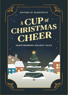 A Cup of Christmas Cheer: Heartwarming Holiday Tales