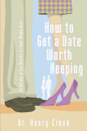 How to Get a Date Worth Keeping