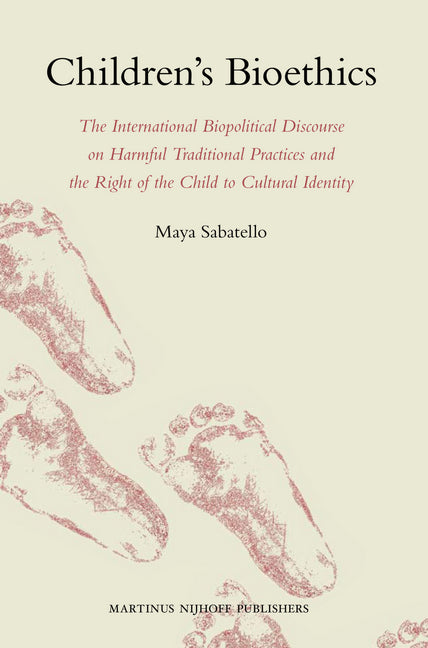 Children's Bioethics: The International Biopolitical Discourse on Harmful Traditional Practices and the Right of the Child to Cultural Identity - Ingram