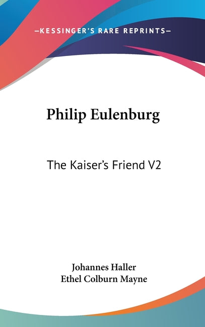 Philip Eulenburg: The Kaiser's Friend V2 - Ingram
