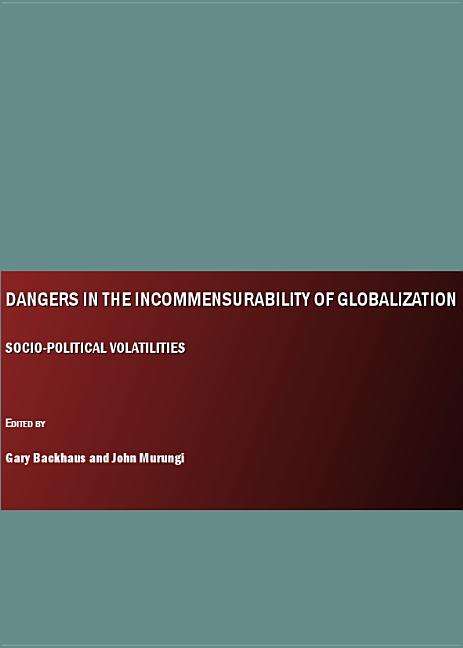 Dangers in the Incommensurability of Globalization: Socio-Political Volatilities - Ingram