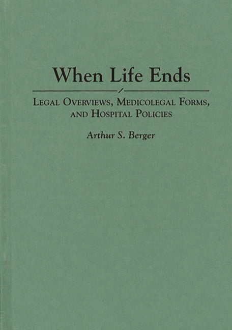 When Life Ends: Legal Overviews, Medicolegal Forms, and Hospital Policies - Ingram