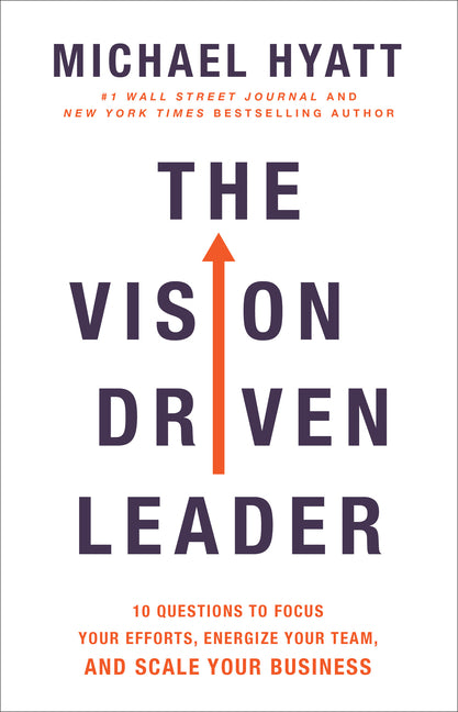 Vision Driven Leader: 10 Questions to Focus Your Efforts, Energize Your Team, and Scale Your Business - Ingram