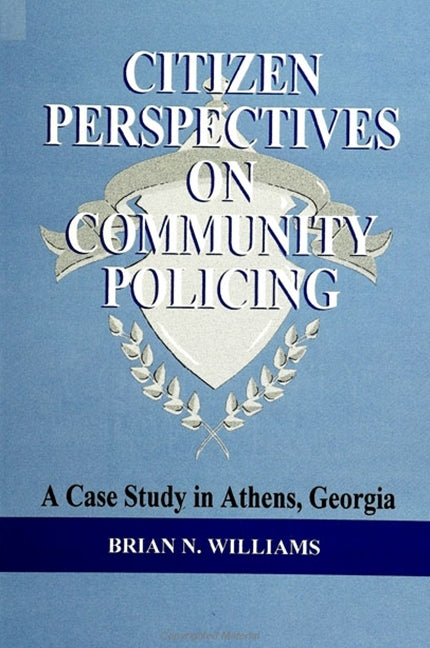 Citizen Perspectives on Community Policing: A Case Study in Athens, Georgia - Ingram