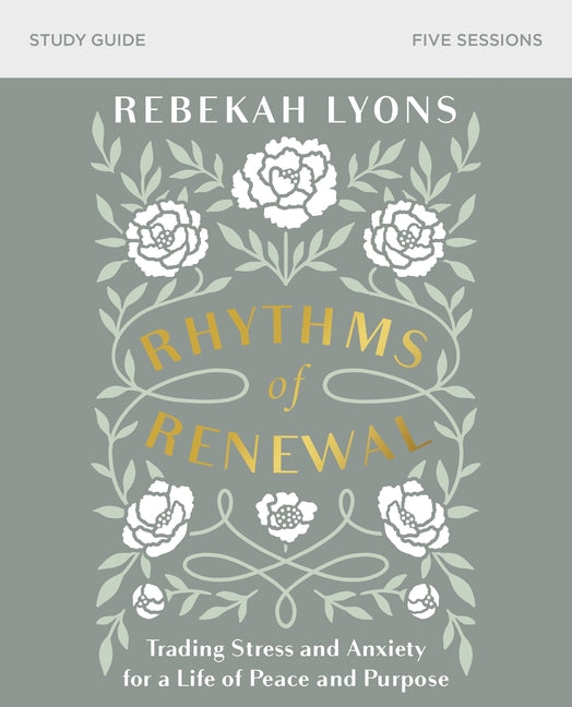 Rhythms of Renewal Bible Study Guide: Trading Stress and Anxiety for a Life of Peace and Purpose - Ingram