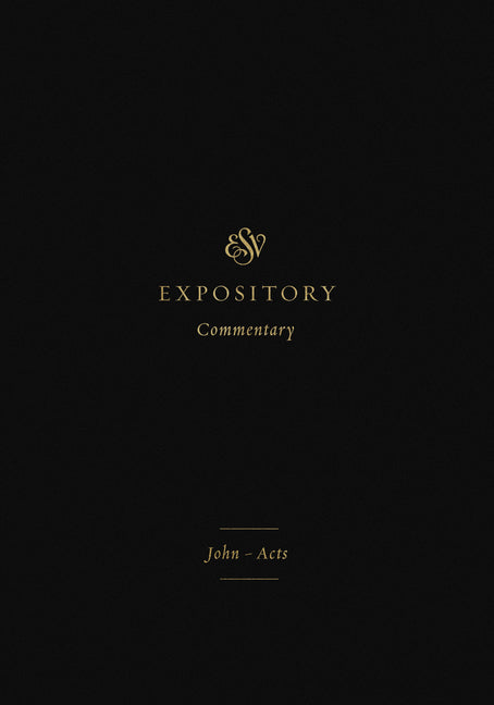 ESV Expository Commentary: John-Acts (Volume 9) - Ingram
