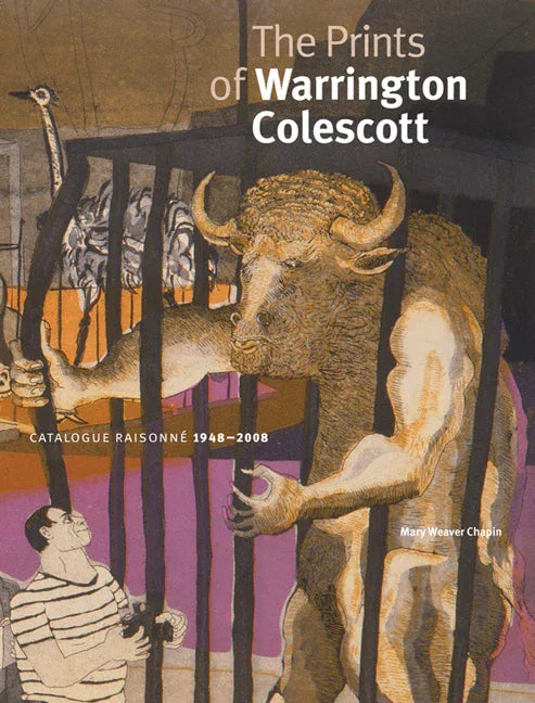 Prints of Warrington Colescott: A Catalogue Raisonné, 1948-2008 - stevensbooks